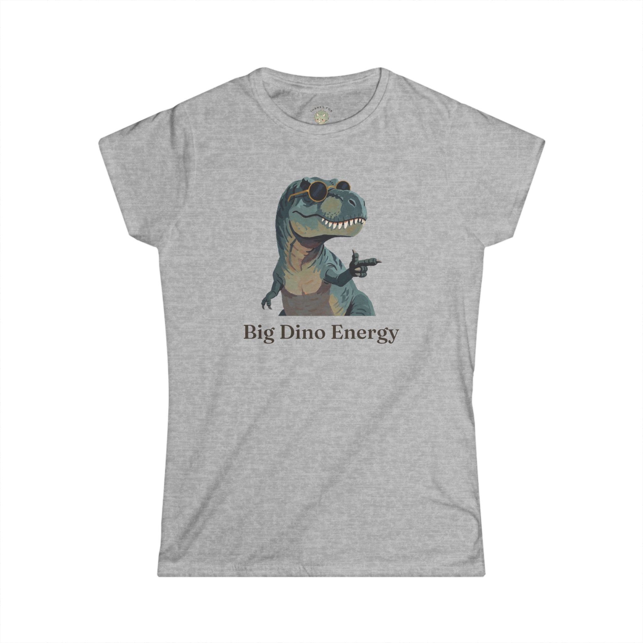 Women's Big Dino Energy T-Shirt — Funny Confident Cool Dinosaur Graphic Tee