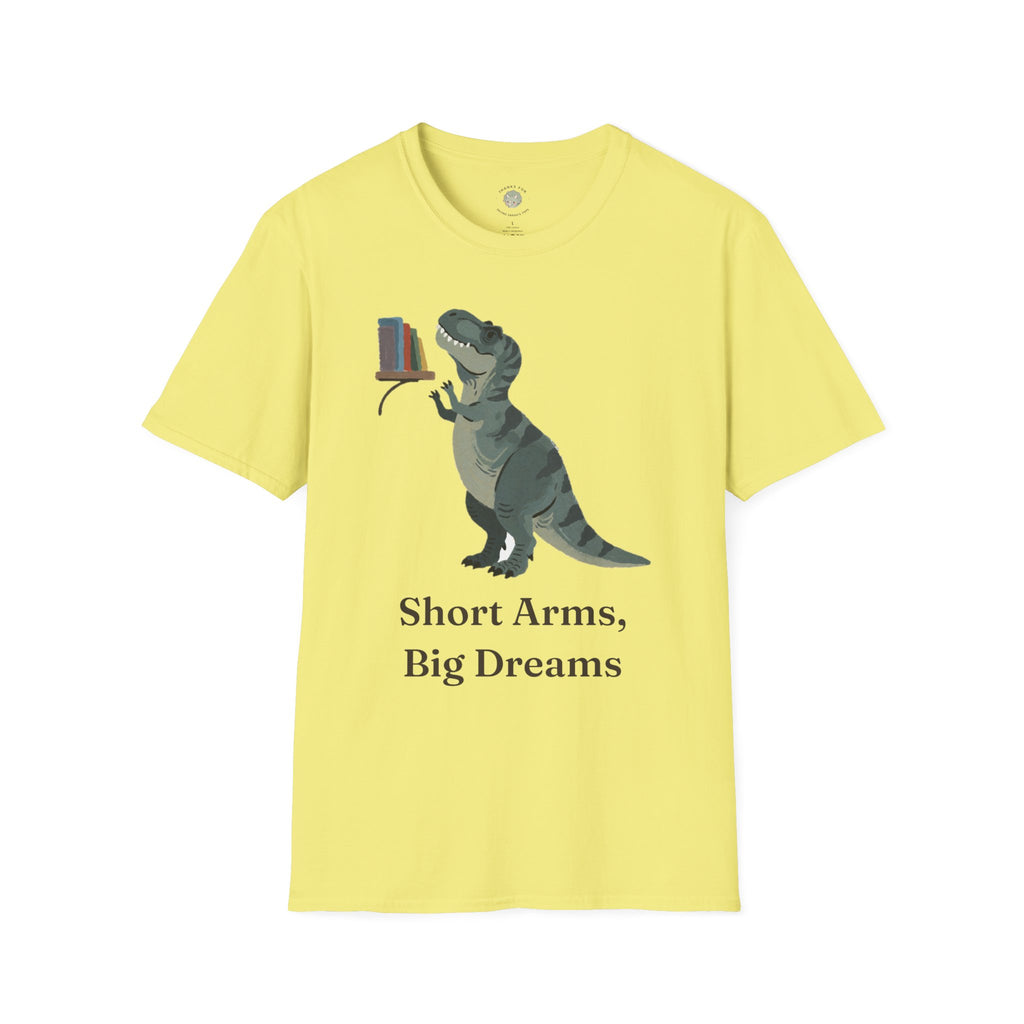 Short Arms, Big Dreams T-Shirt — Funny Motivational T-Rex Graphic Tee