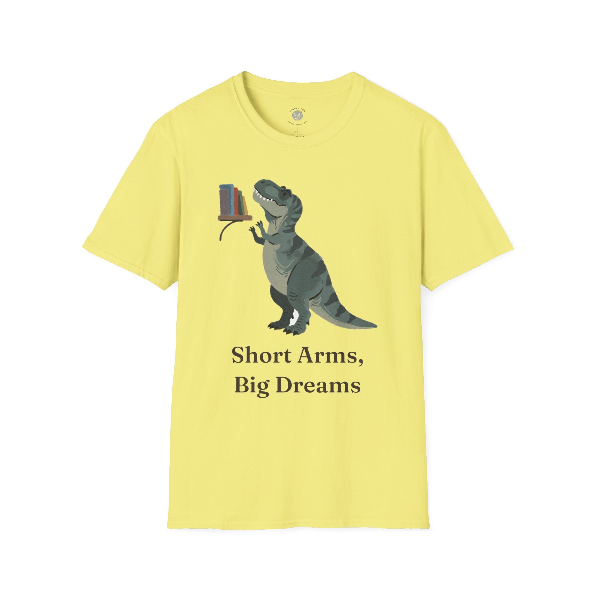 Short Arms, Big Dreams T-Shirt — Funny Motivational T-Rex Graphic Tee