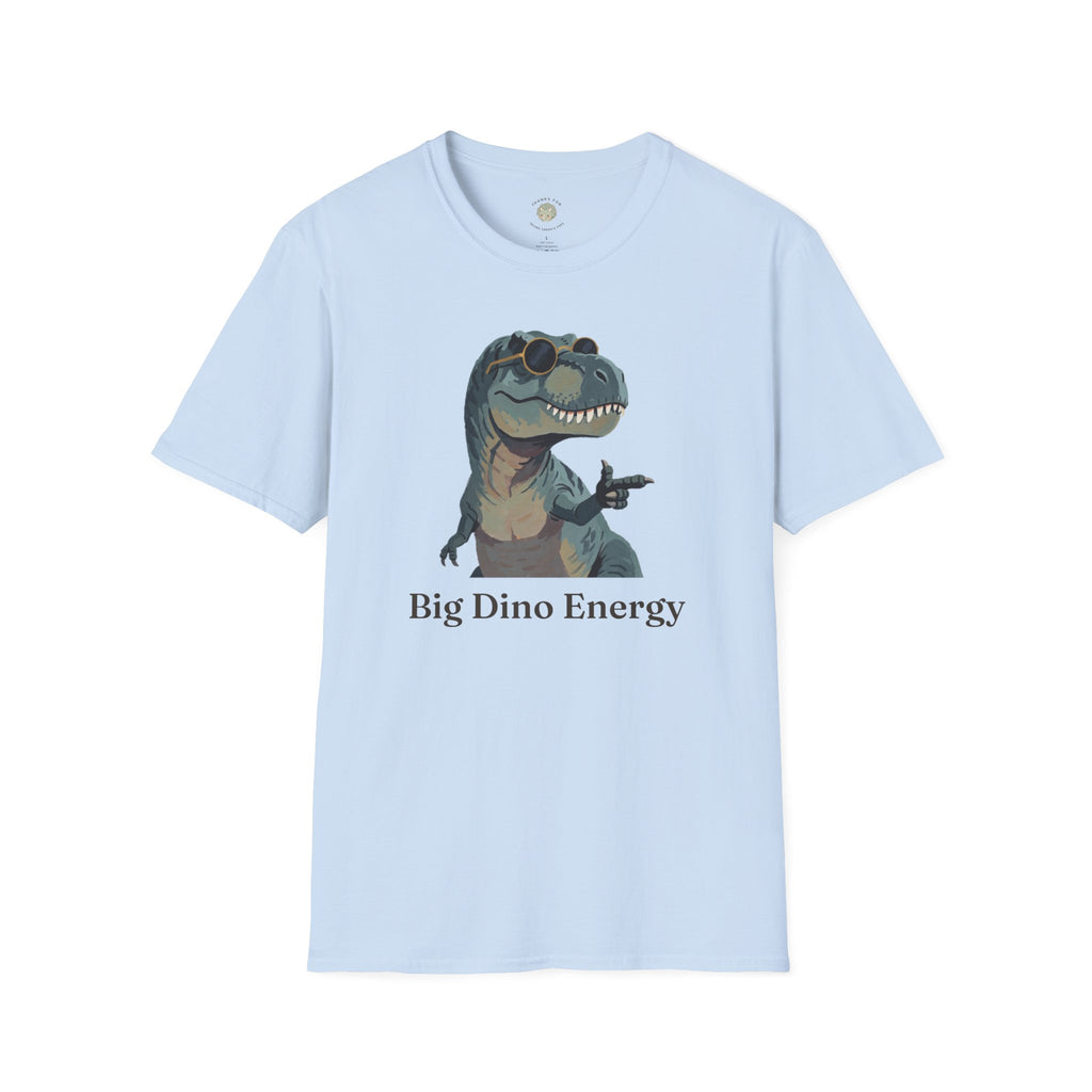 Big Dino Energy T-Shirt — Funny Confident Cool Dinosaur Graphic Tee