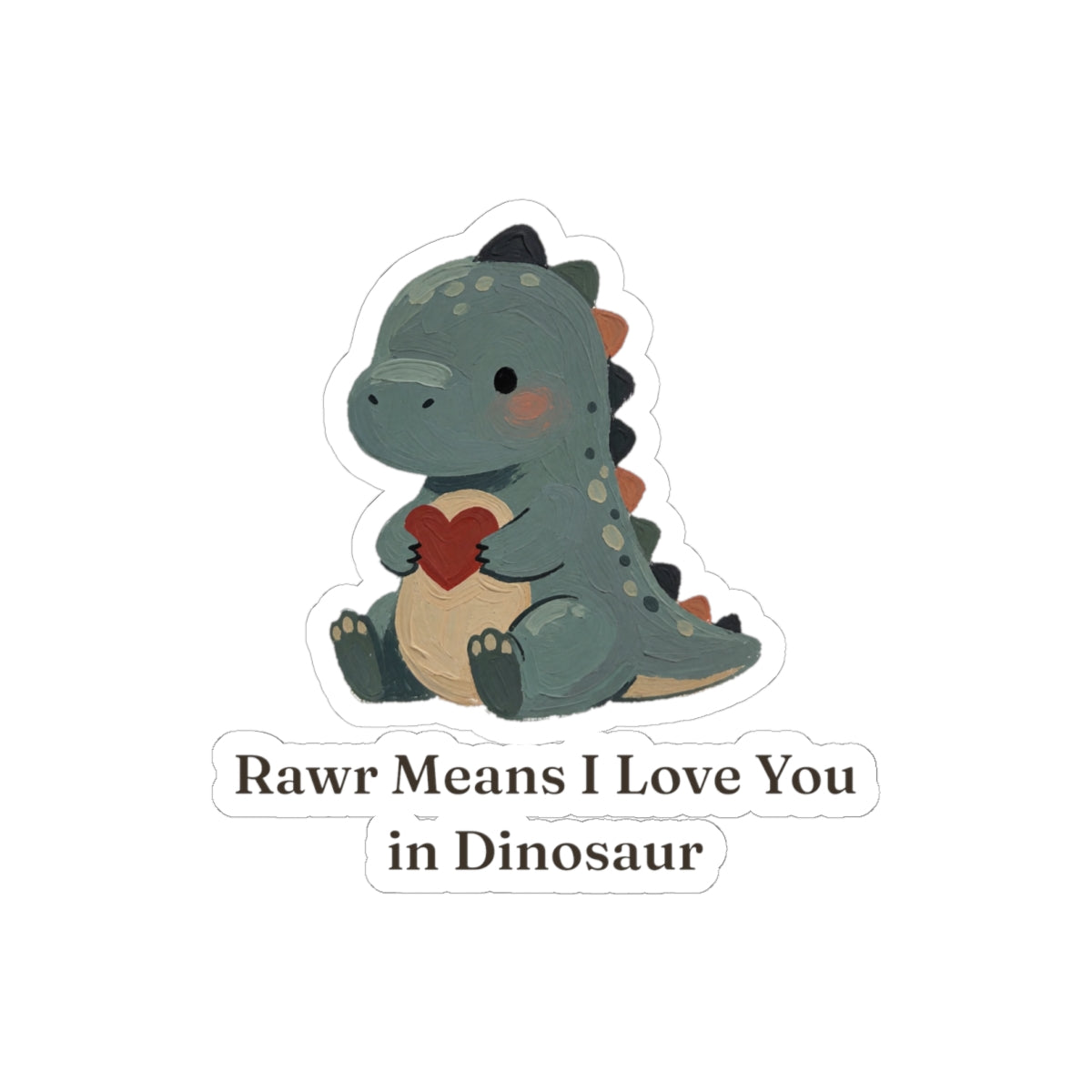 Rawr Means I Love You Sticker — Cute Dinosaur Love Vinyl Sticker