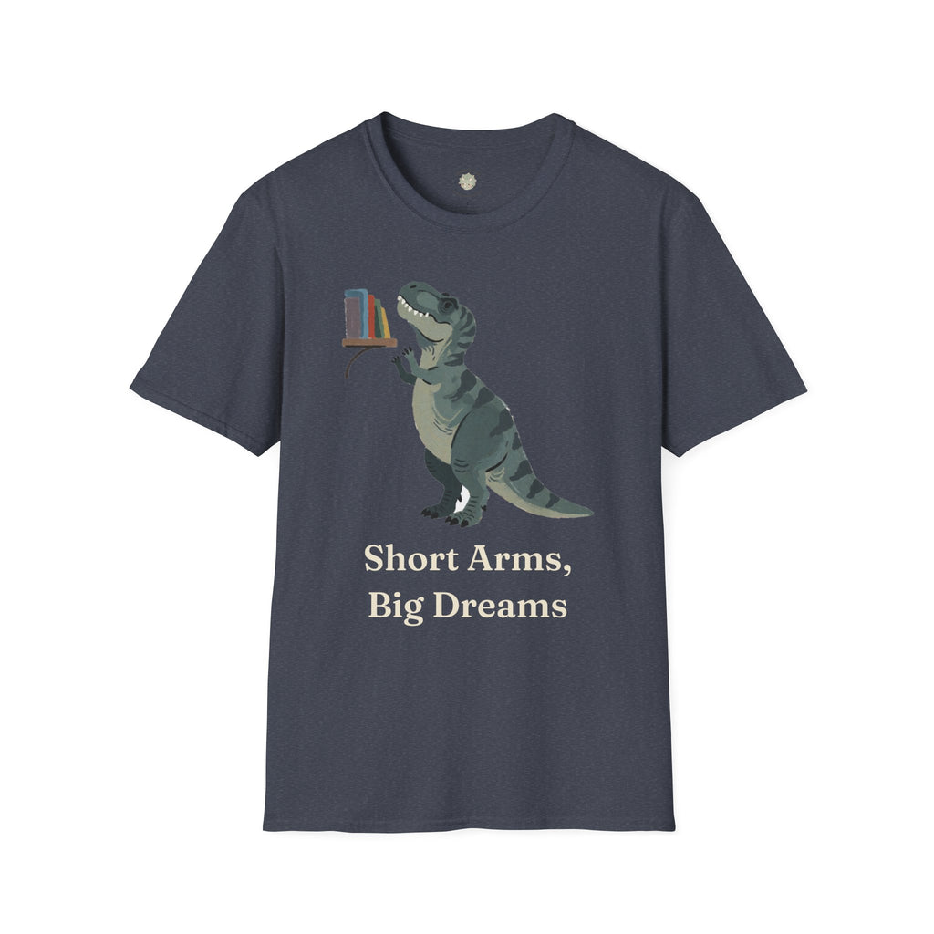 Short Arms, Big Dreams T-Shirt — Funny Motivational T-Rex Graphic Tee