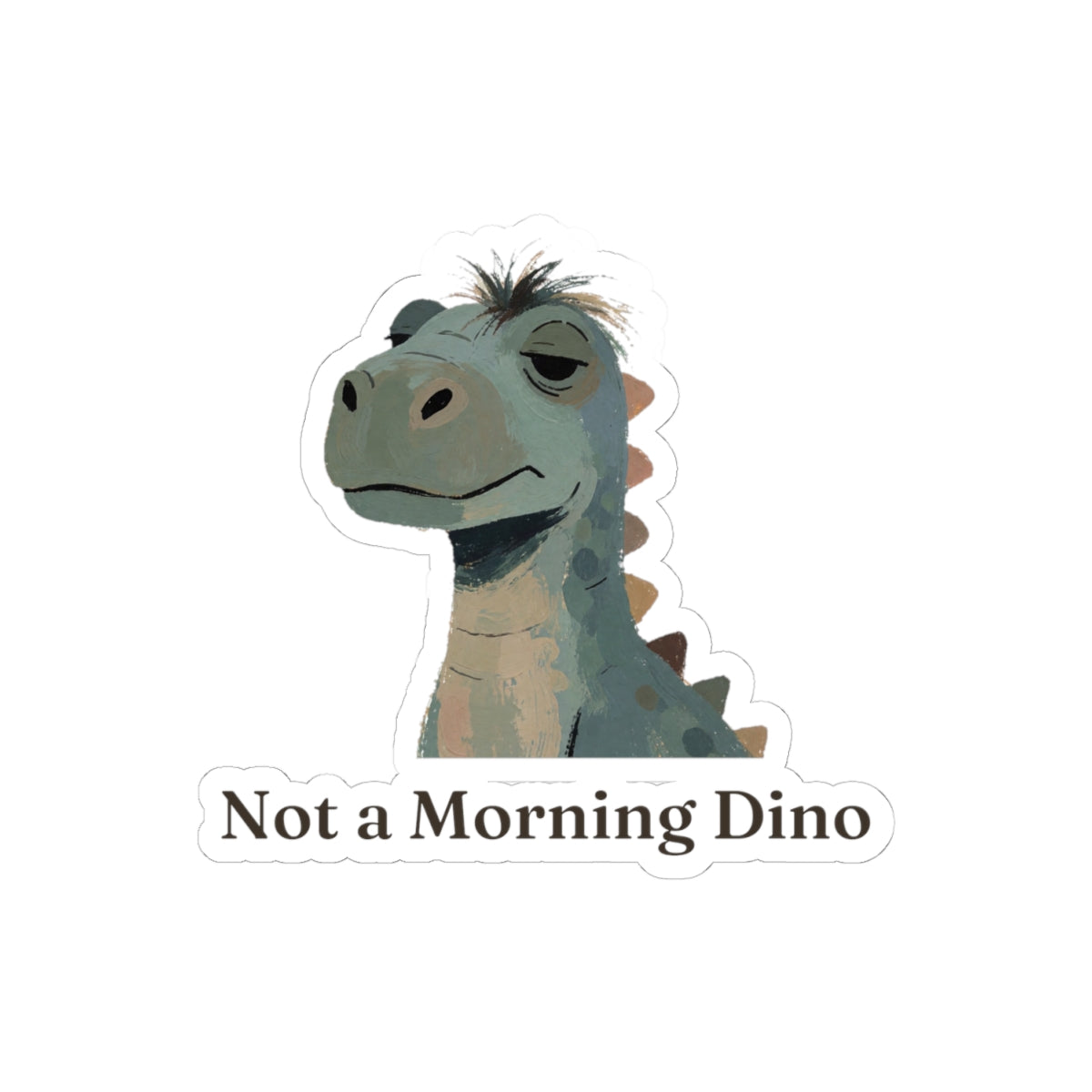 Not a Morning Dino Sticker — Funny Sleepy Dinosaur Vinyl Sticker