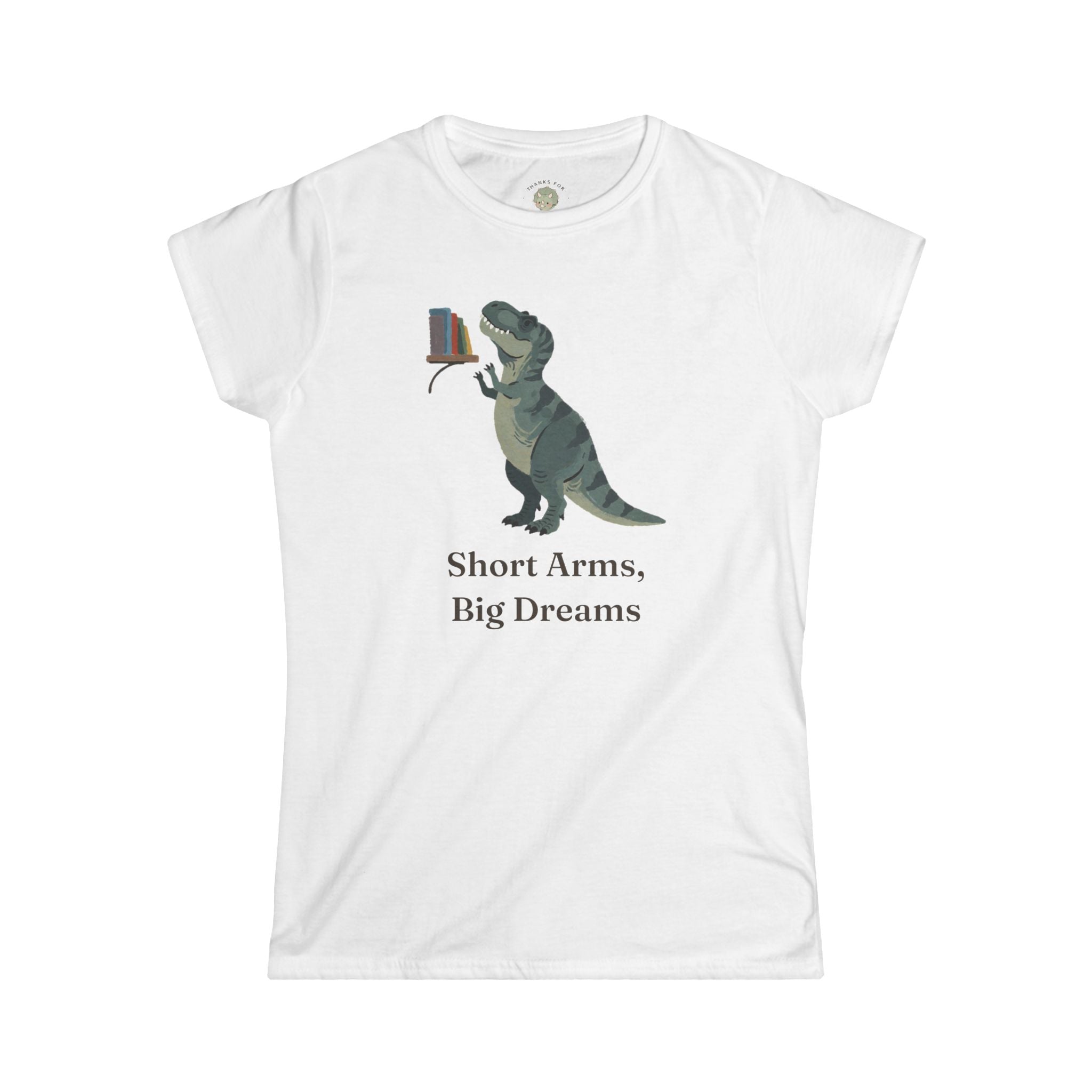 Women's Short Arms, Big Dreams T-Shirt — Funny Motivational T-Rex Graphic Tee
