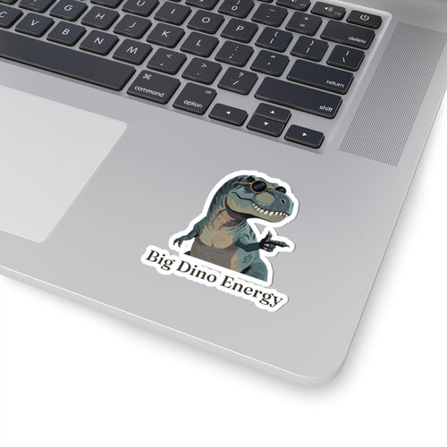 Big Dino Energy Sticker — Funny Confident Cool Dinosaur Vinyl Sticker
