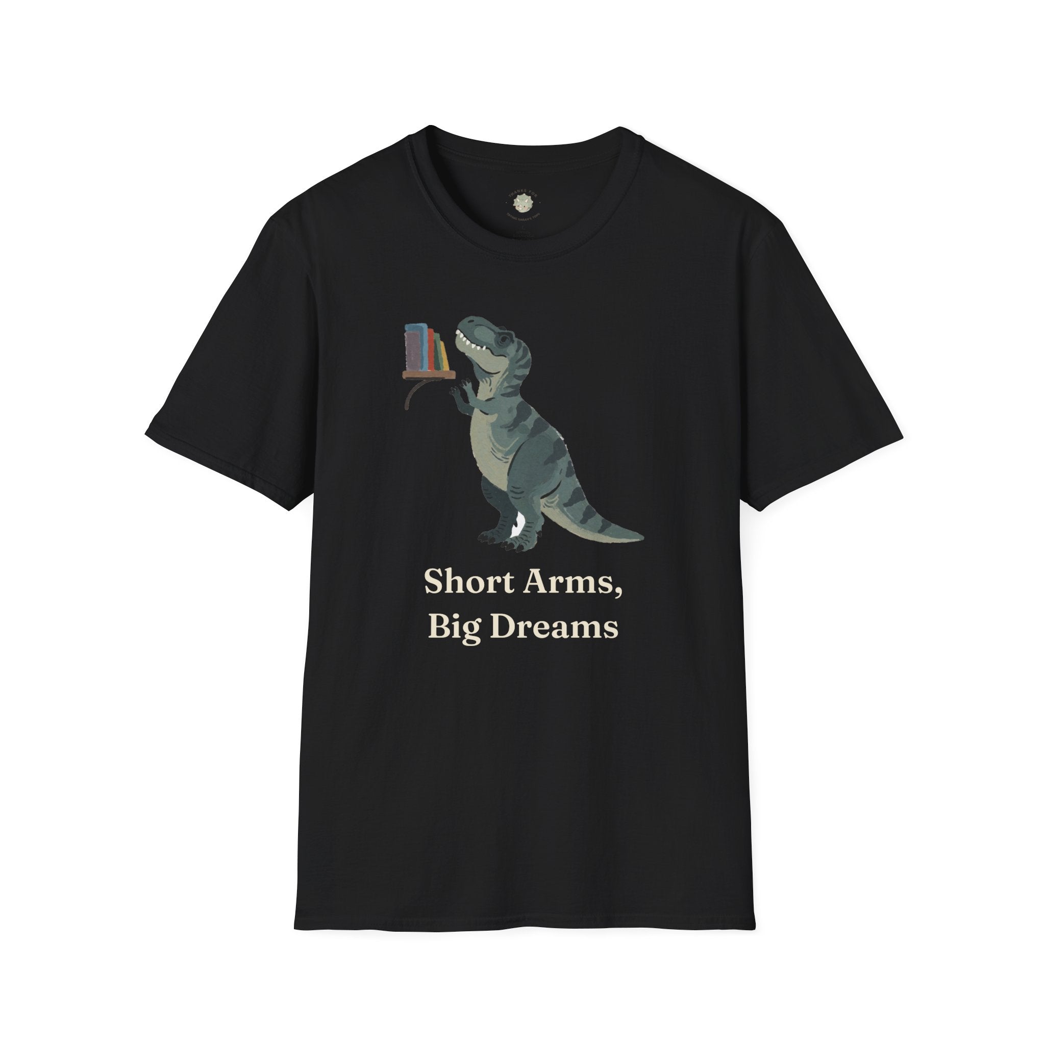 Short Arms, Big Dreams T-Shirt — Funny Motivational T-Rex Graphic Tee