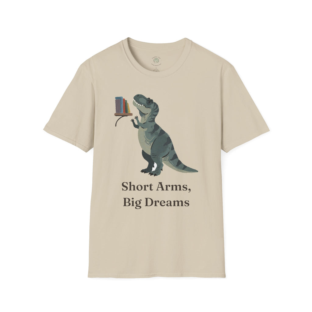 Short Arms, Big Dreams T-Shirt — Funny Motivational T-Rex Graphic Tee