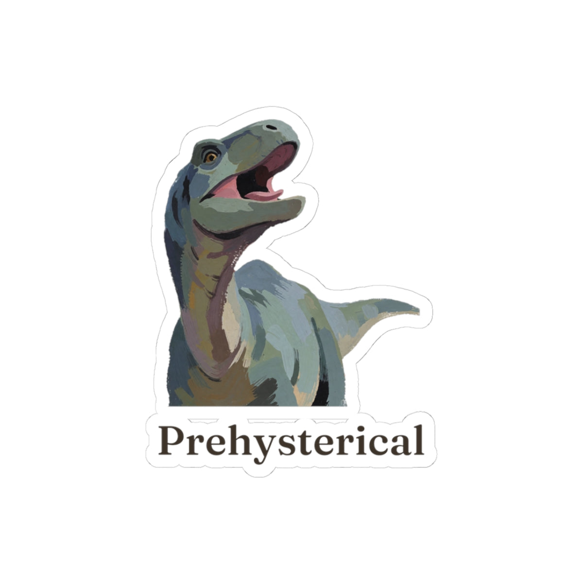 Prehysterical Sticker — Funny Laughing Dinosaur Pun Vinyl Sticker