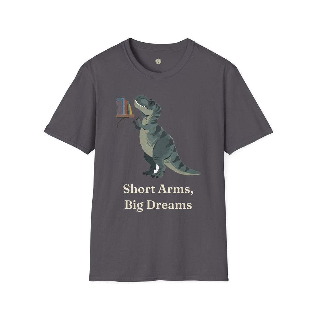 Short Arms, Big Dreams T-Shirt — Funny Motivational T-Rex Graphic Tee