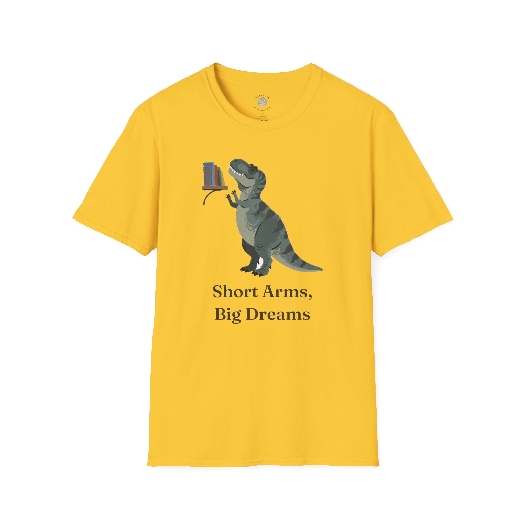 Short Arms, Big Dreams T-Shirt — Funny Motivational T-Rex Graphic Tee