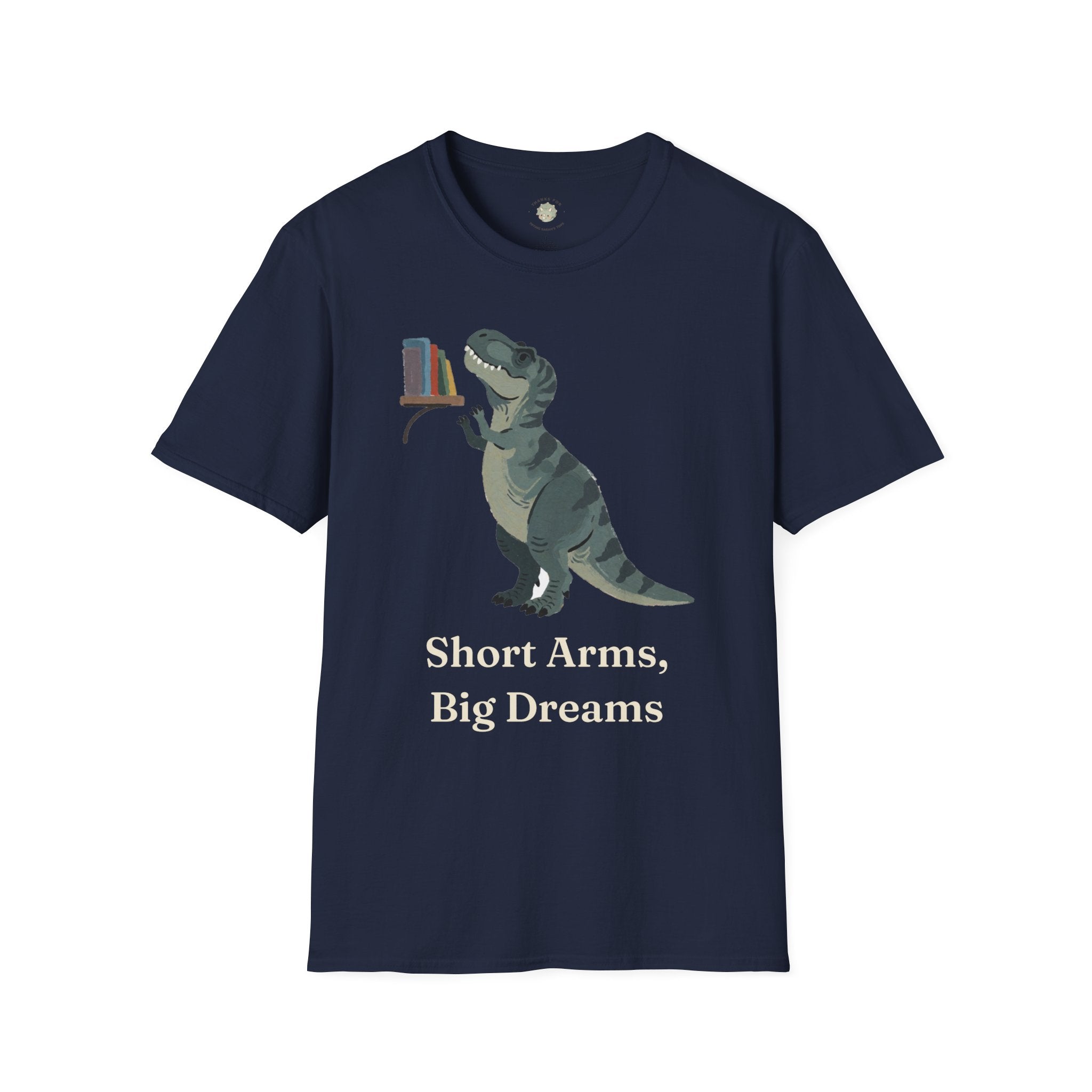 Short Arms, Big Dreams T-Shirt — Funny Motivational T-Rex Graphic Tee