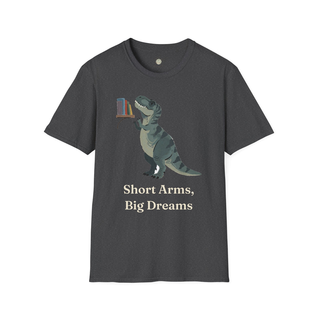 Short Arms, Big Dreams T-Shirt — Funny Motivational T-Rex Graphic Tee
