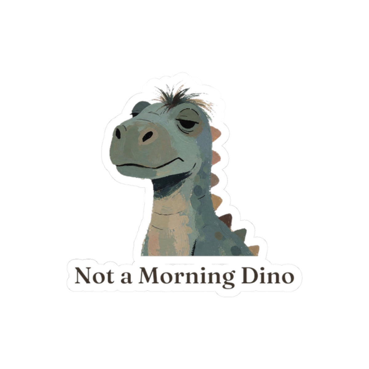 Not a Morning Dino Sticker — Funny Sleepy Dinosaur Vinyl Sticker