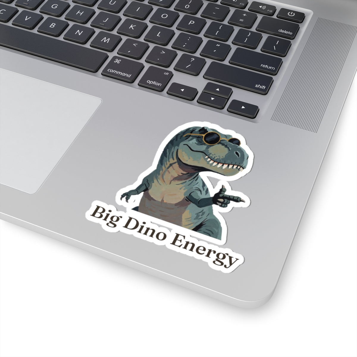 Big Dino Energy Sticker — Funny Confident Cool Dinosaur Vinyl Sticker