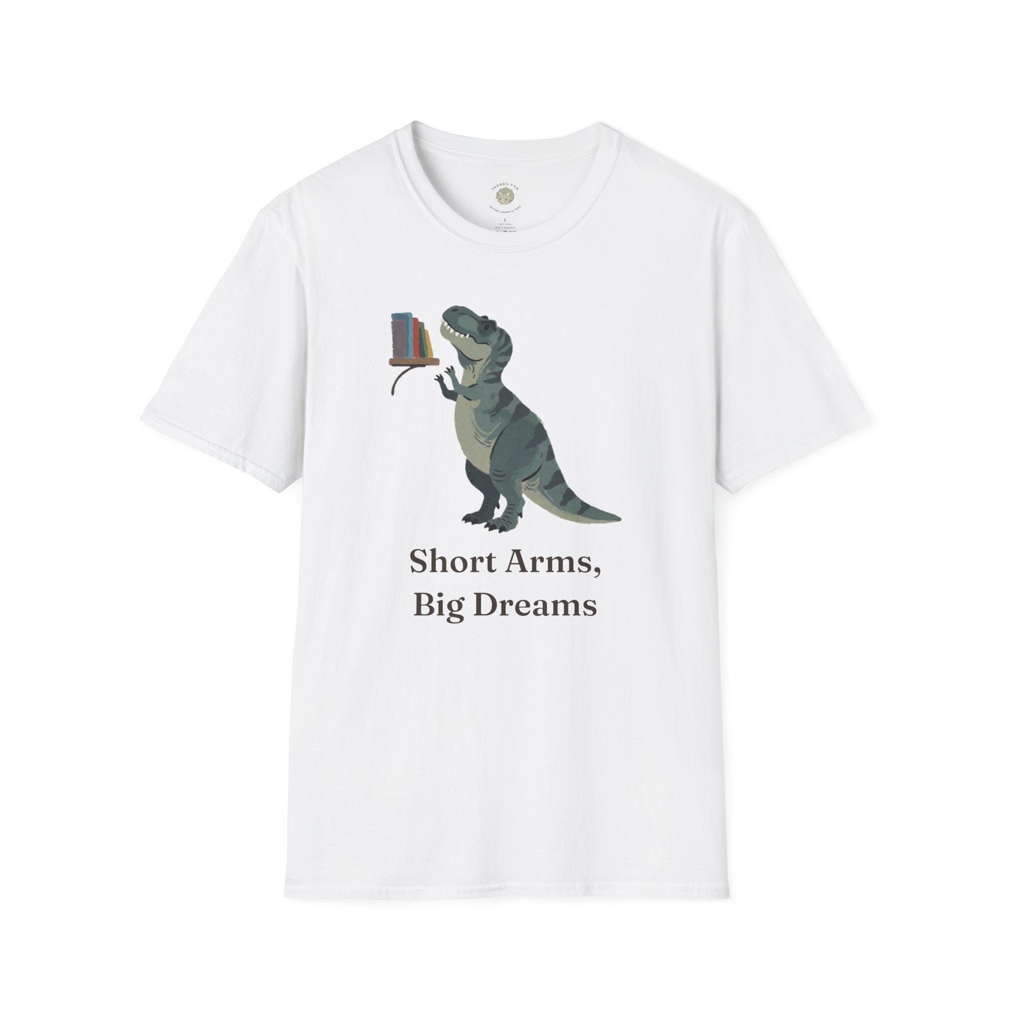 Short Arms, Big Dreams T-Shirt — Funny Motivational T-Rex Graphic Tee