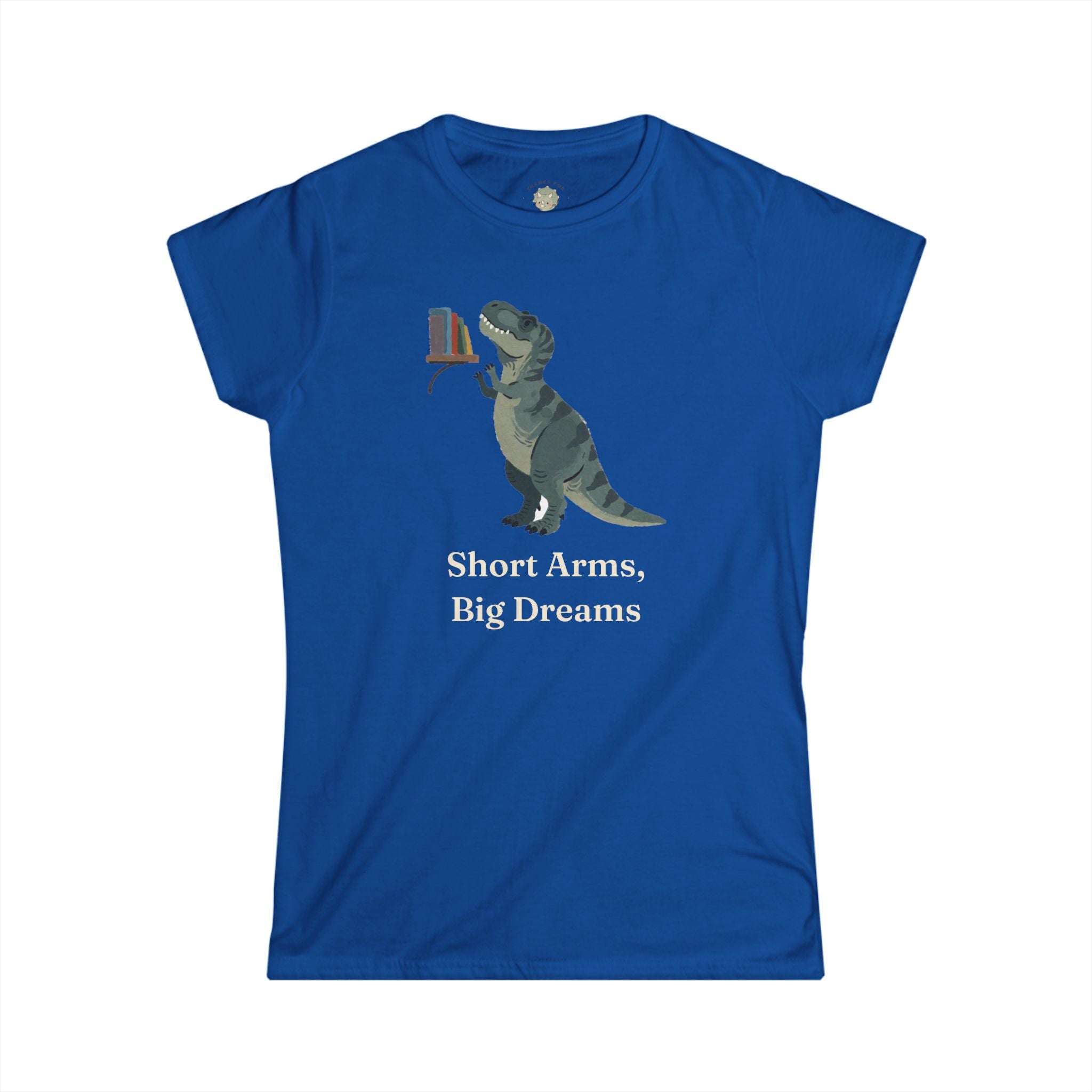 Women's Short Arms, Big Dreams T-Shirt — Funny Motivational T-Rex Graphic Tee