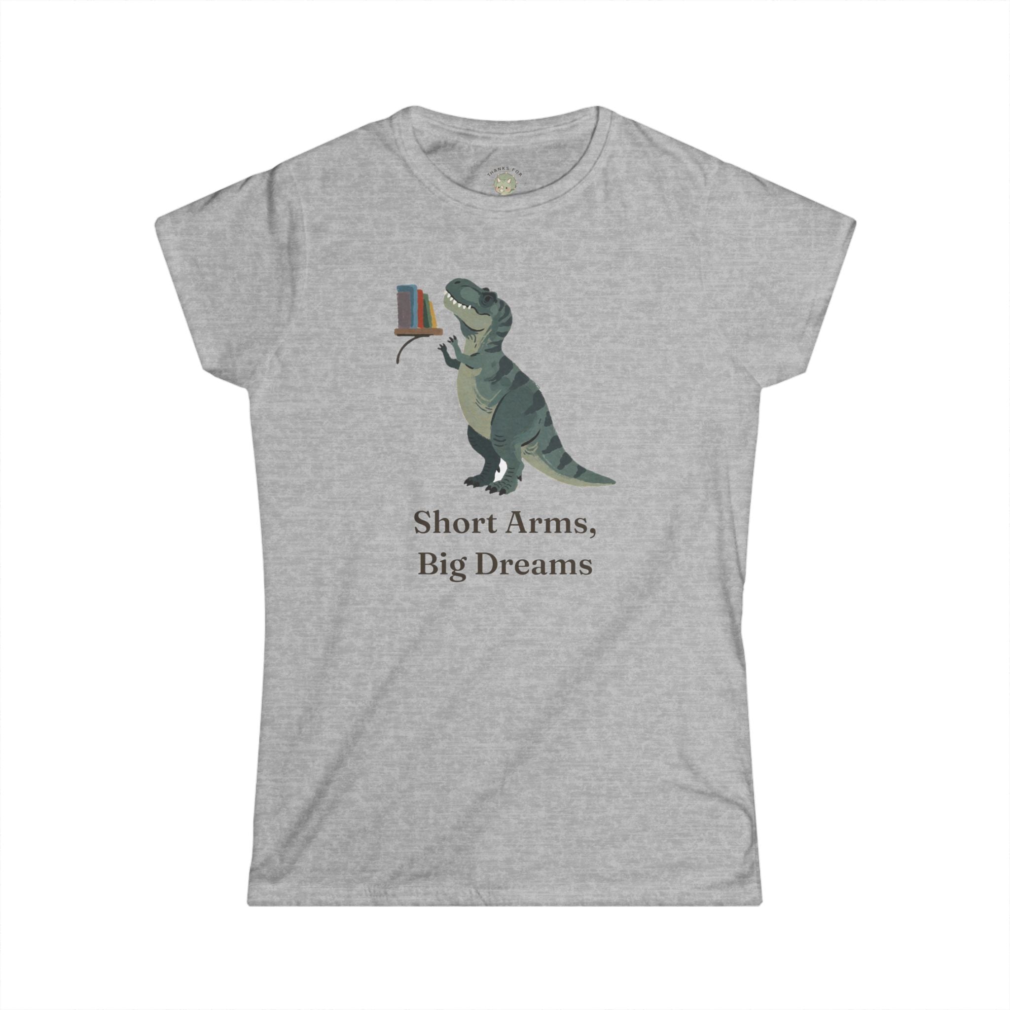 Women's Short Arms, Big Dreams T-Shirt — Funny Motivational T-Rex Graphic Tee