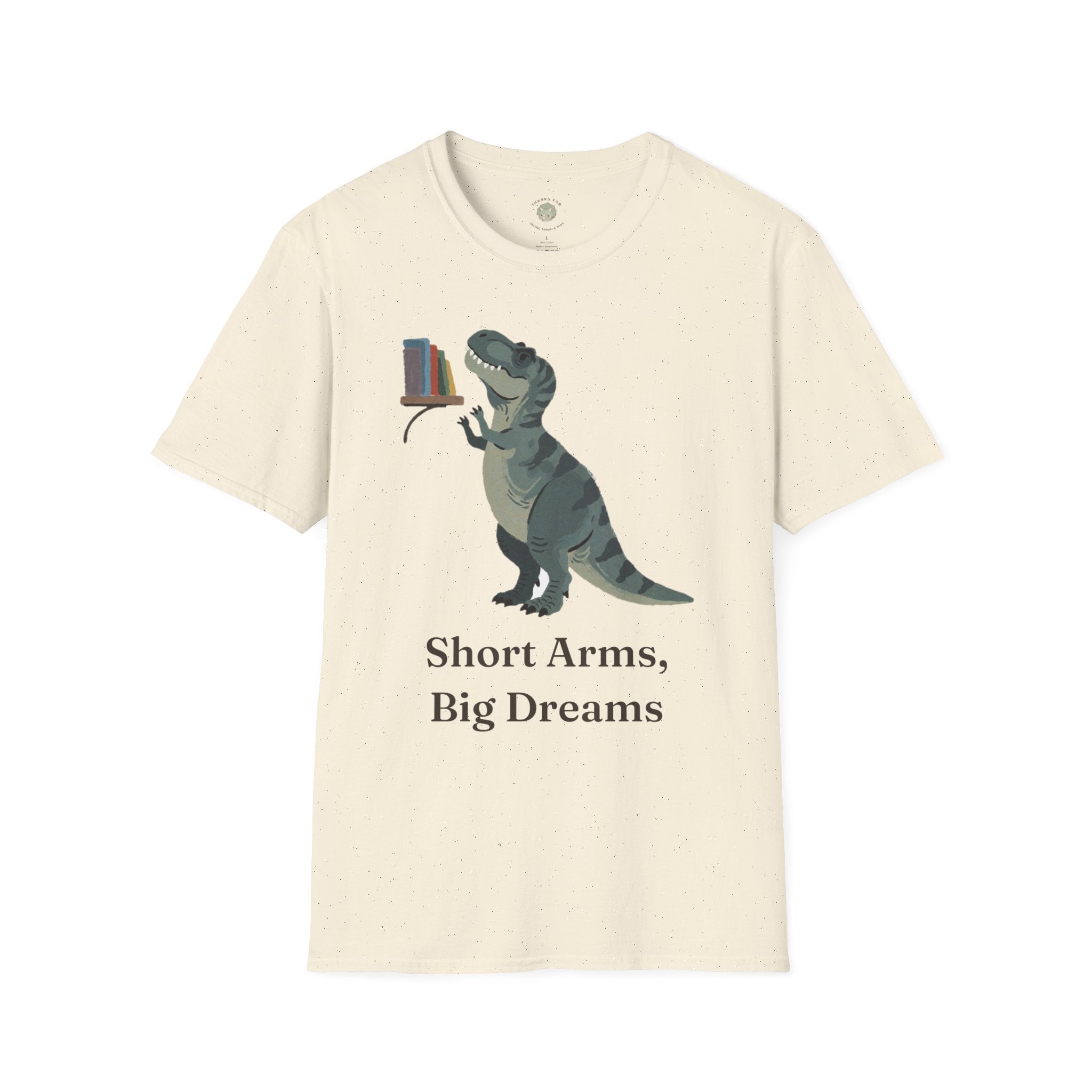 Short Arms, Big Dreams T-Shirt — Funny Motivational T-Rex Graphic Tee