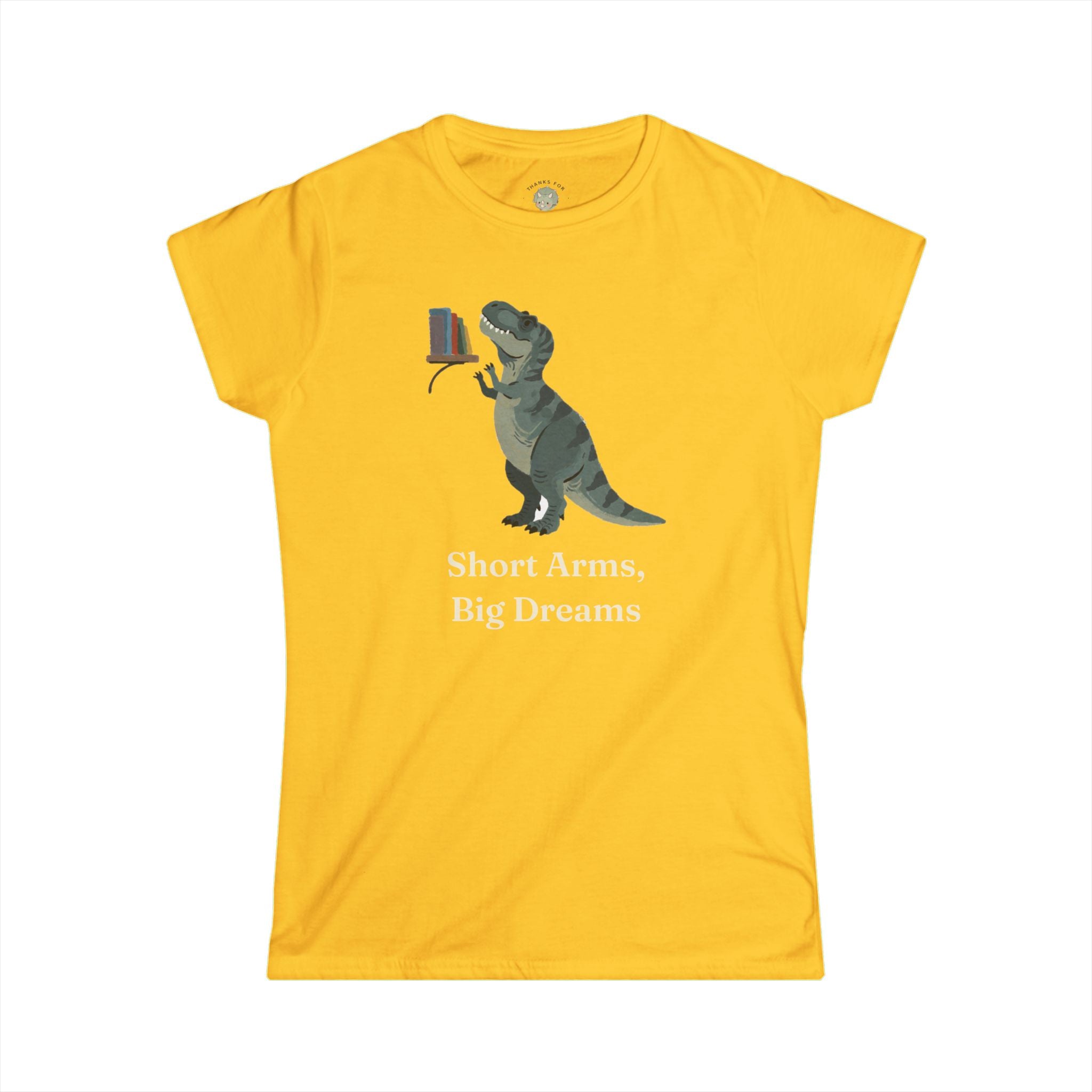Women's Short Arms, Big Dreams T-Shirt — Funny Motivational T-Rex Graphic Tee
