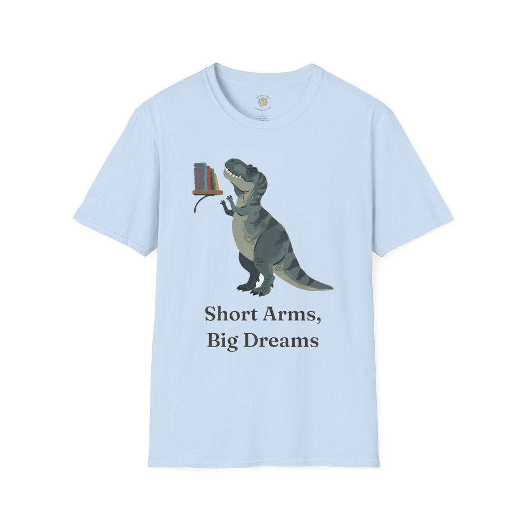 Short Arms, Big Dreams T-Shirt — Funny Motivational T-Rex Graphic Tee