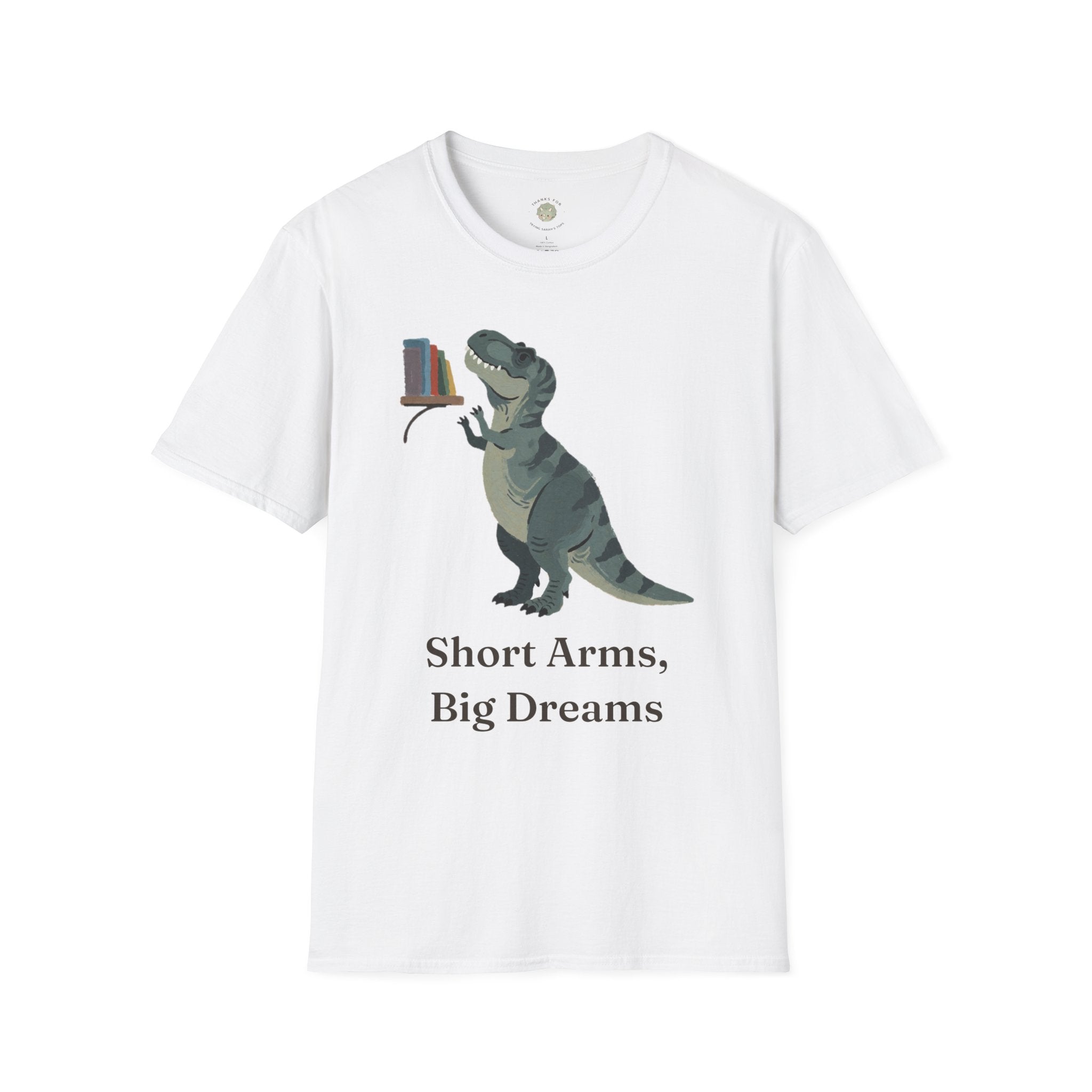 Short Arms, Big Dreams T-Shirt — Funny Motivational T-Rex Graphic Tee