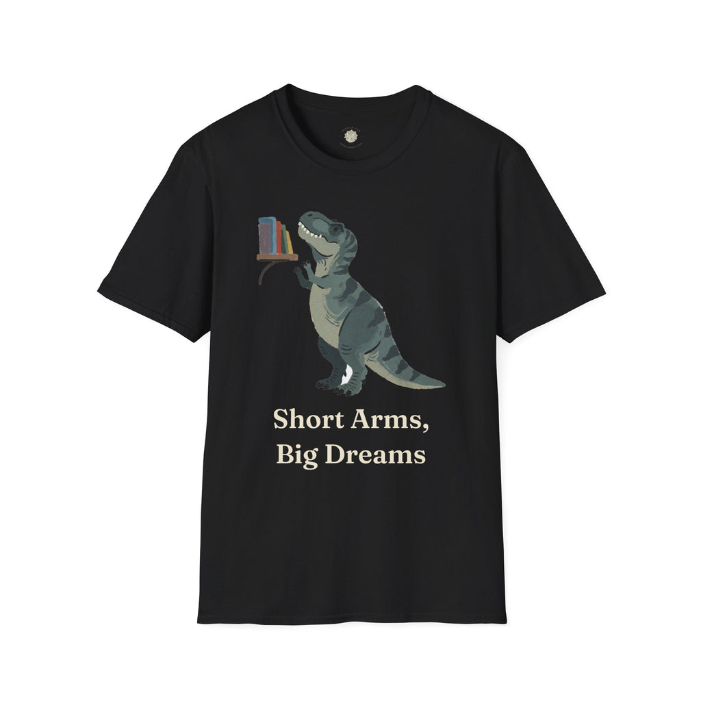 Short Arms, Big Dreams T-Shirt — Funny Motivational T-Rex Graphic Tee