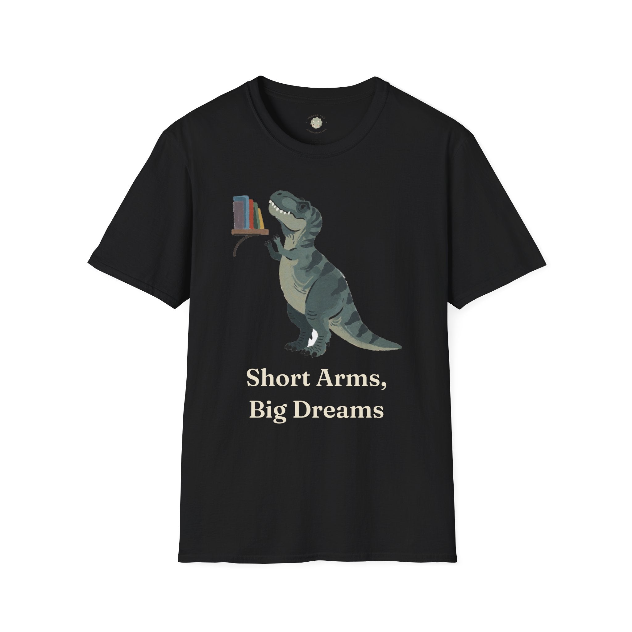 Short Arms, Big Dreams T-Shirt — Funny Motivational T-Rex Graphic Tee