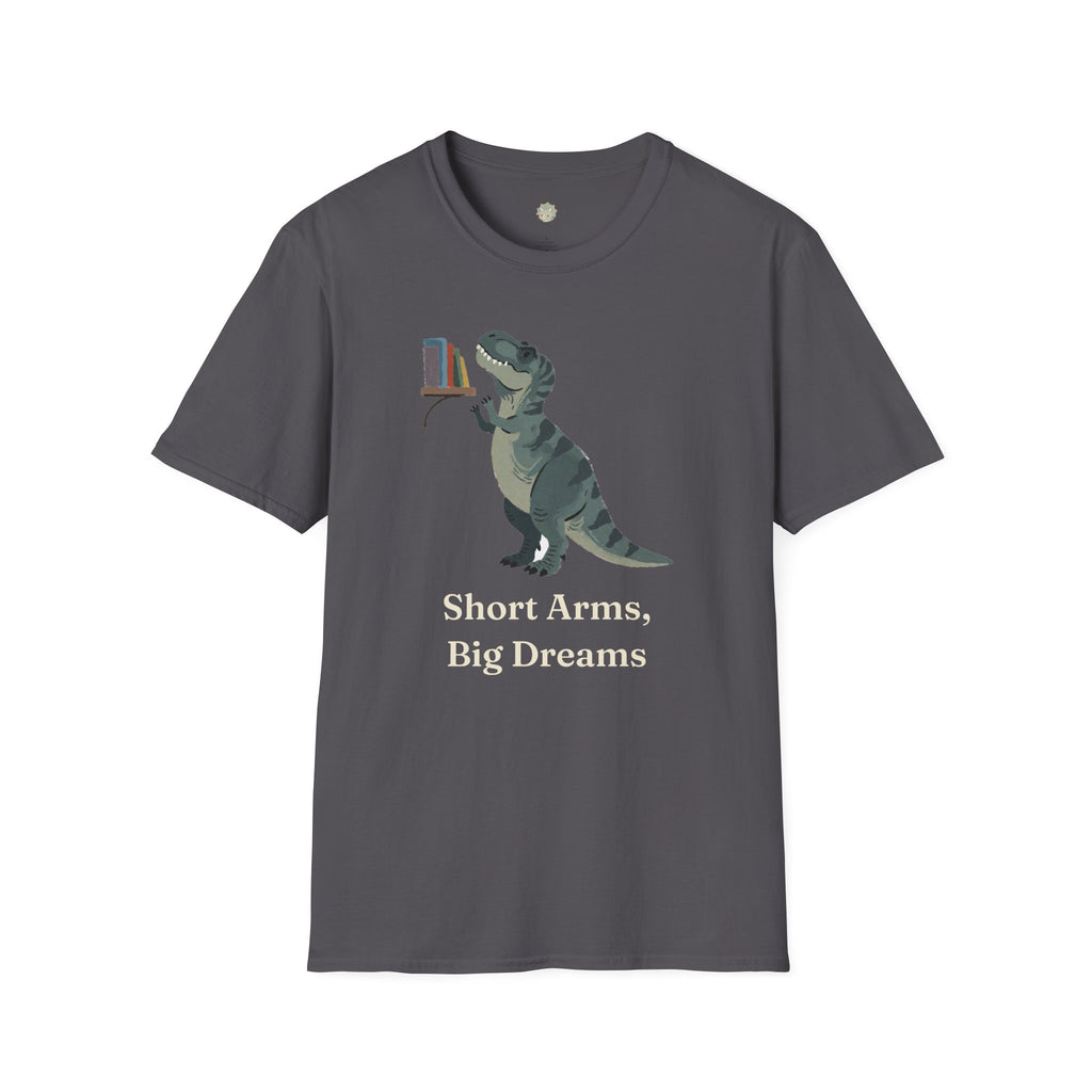 Short Arms, Big Dreams T-Shirt — Funny Motivational T-Rex Graphic Tee
