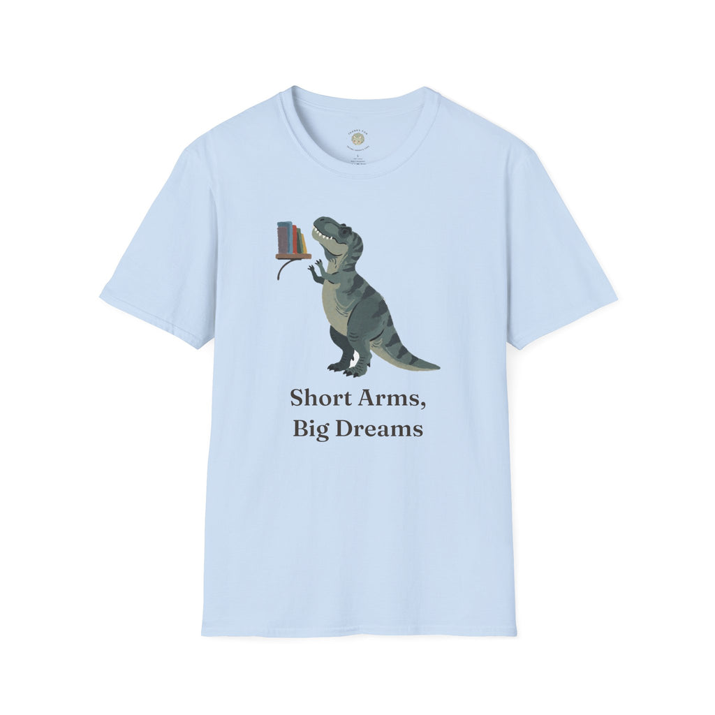 Short Arms, Big Dreams T-Shirt — Funny Motivational T-Rex Graphic Tee