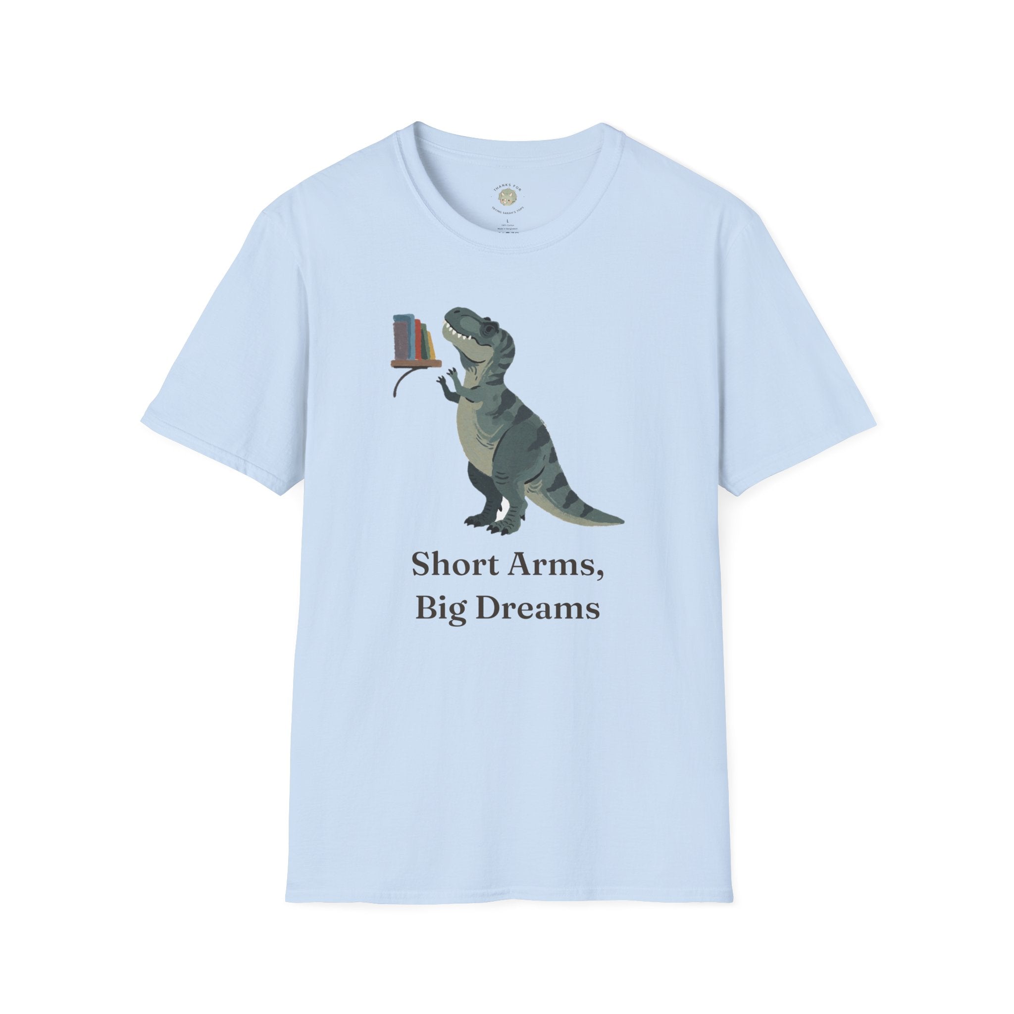 Short Arms, Big Dreams T-Shirt — Funny Motivational T-Rex Graphic Tee