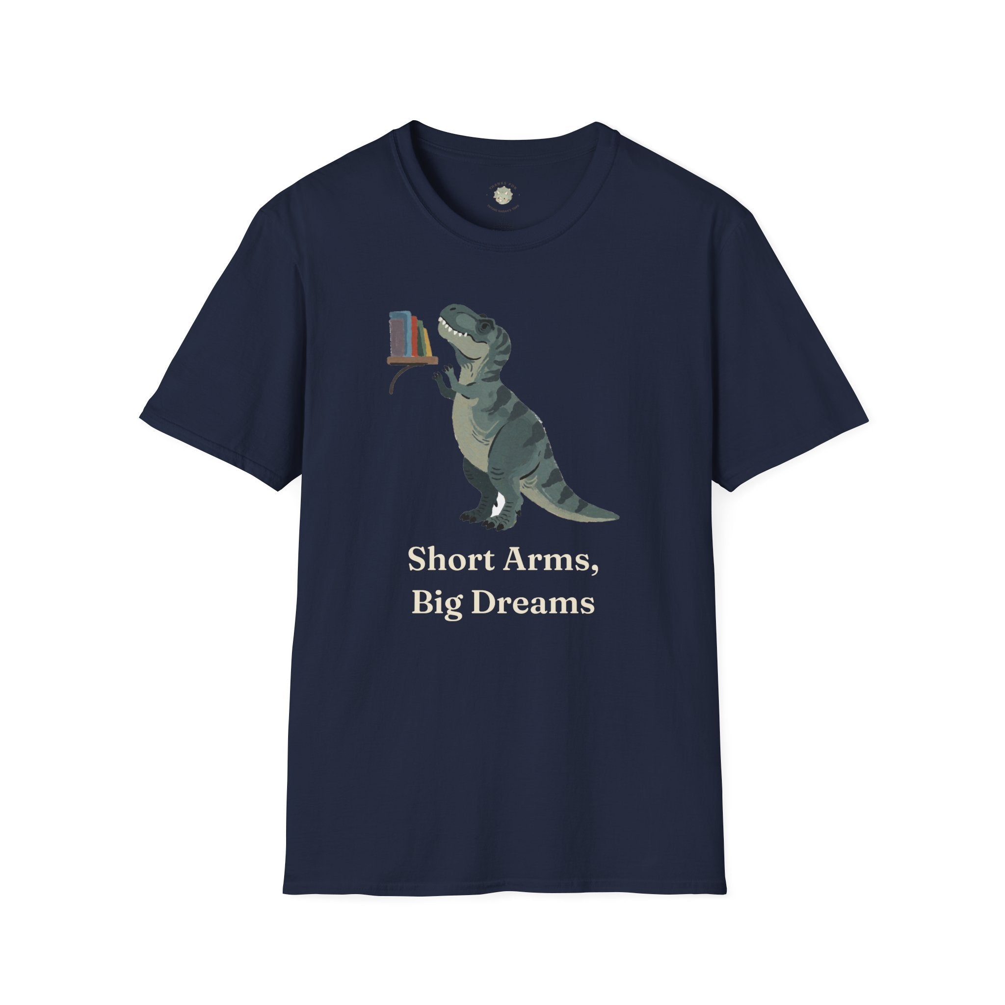 Short Arms, Big Dreams T-Shirt — Funny Motivational T-Rex Graphic Tee