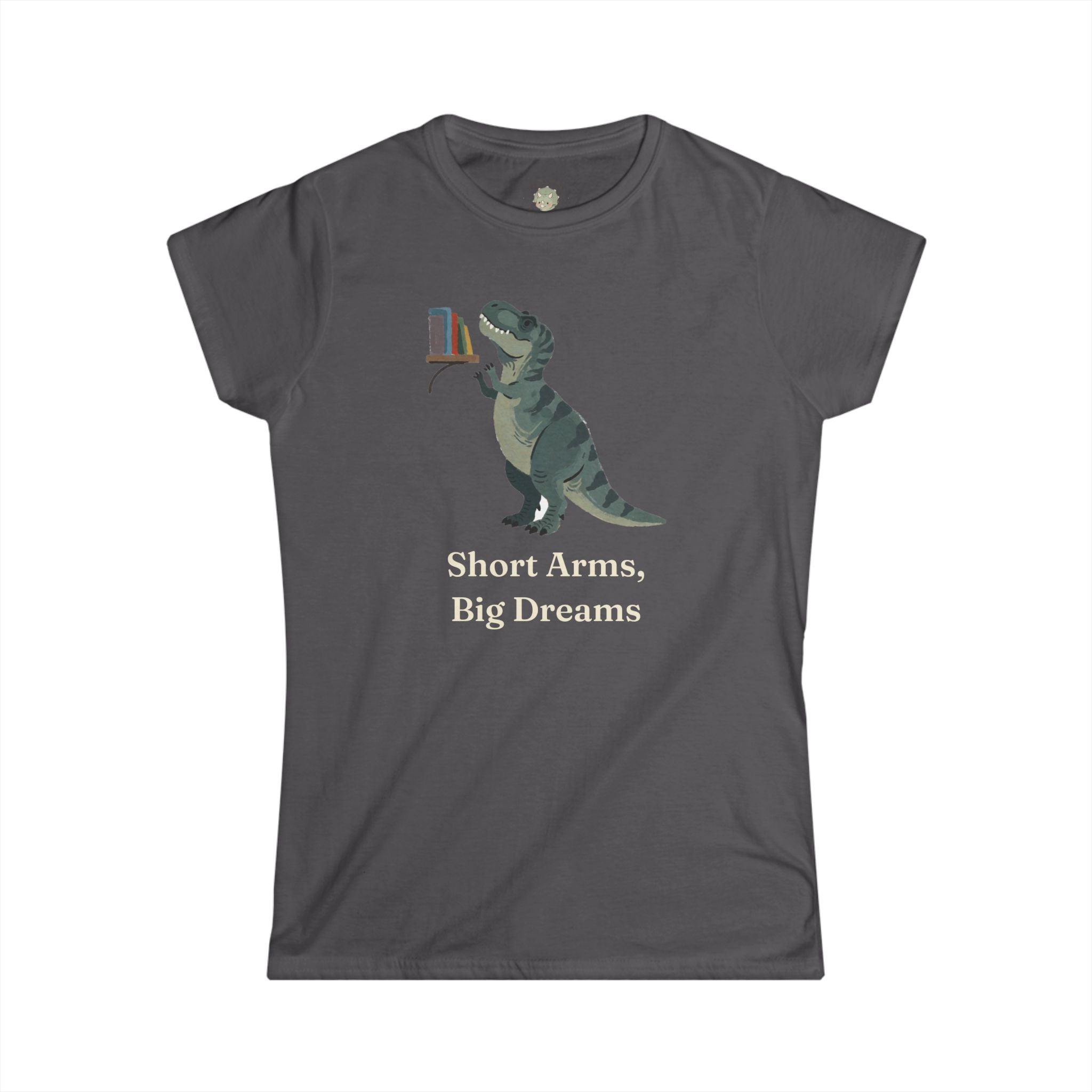 Short Arms, Big Dreams T-Shirt — Funny Motivational T-Rex Graphic Tee