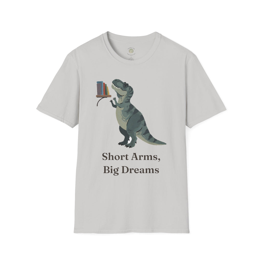 Short Arms, Big Dreams T-Shirt — Funny Motivational T-Rex Graphic Tee