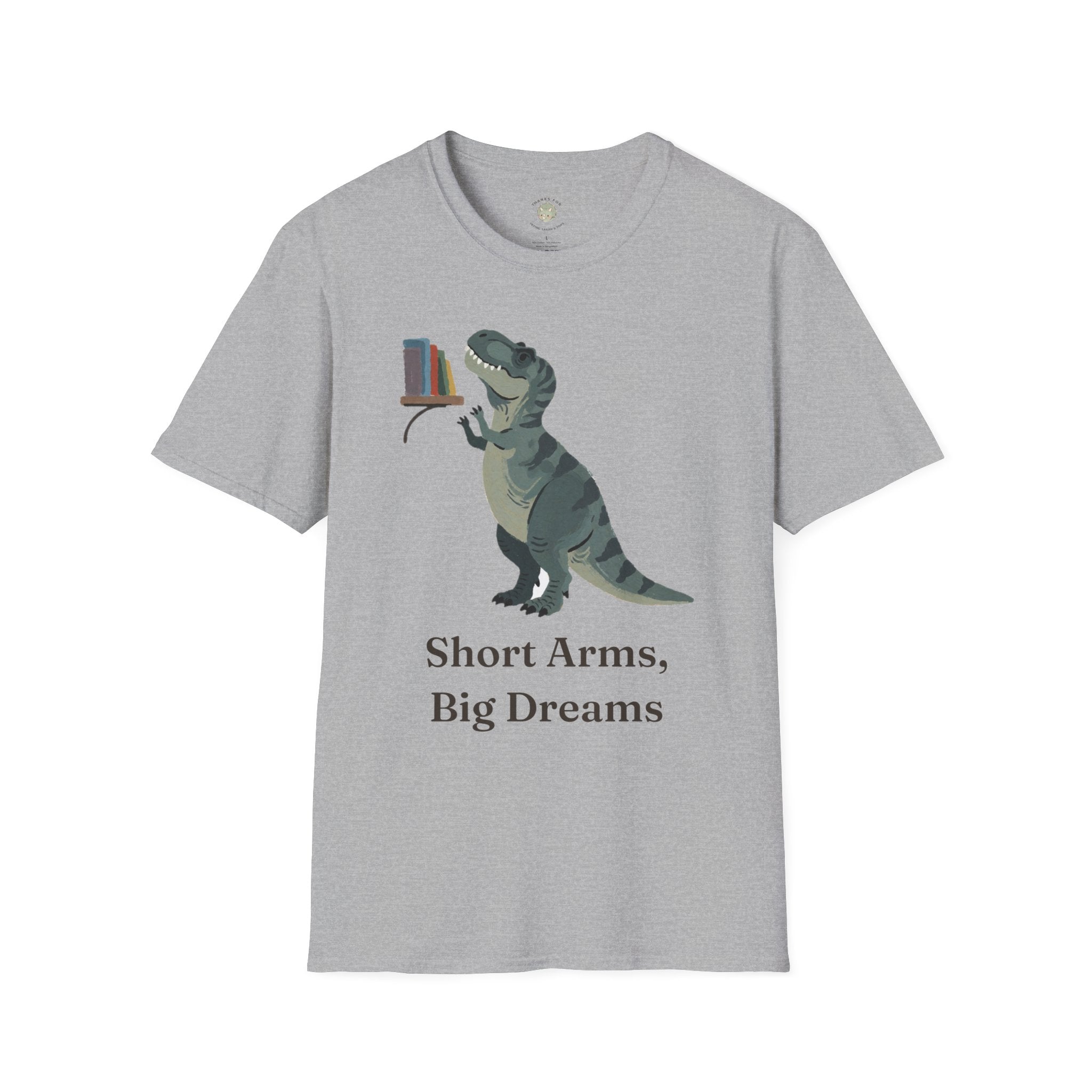 Short Arms, Big Dreams T-Shirt — Funny Motivational T-Rex Graphic Tee